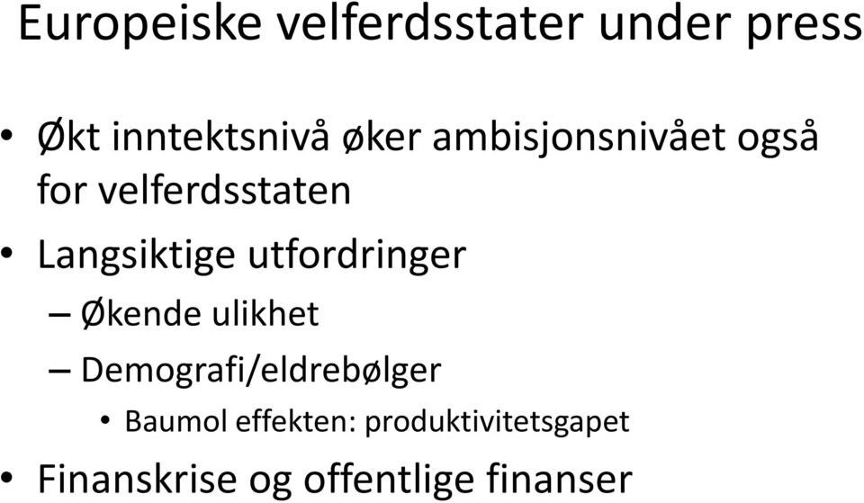 utfordringer Økende ulikhet Demografi/eldrebølger Baumol