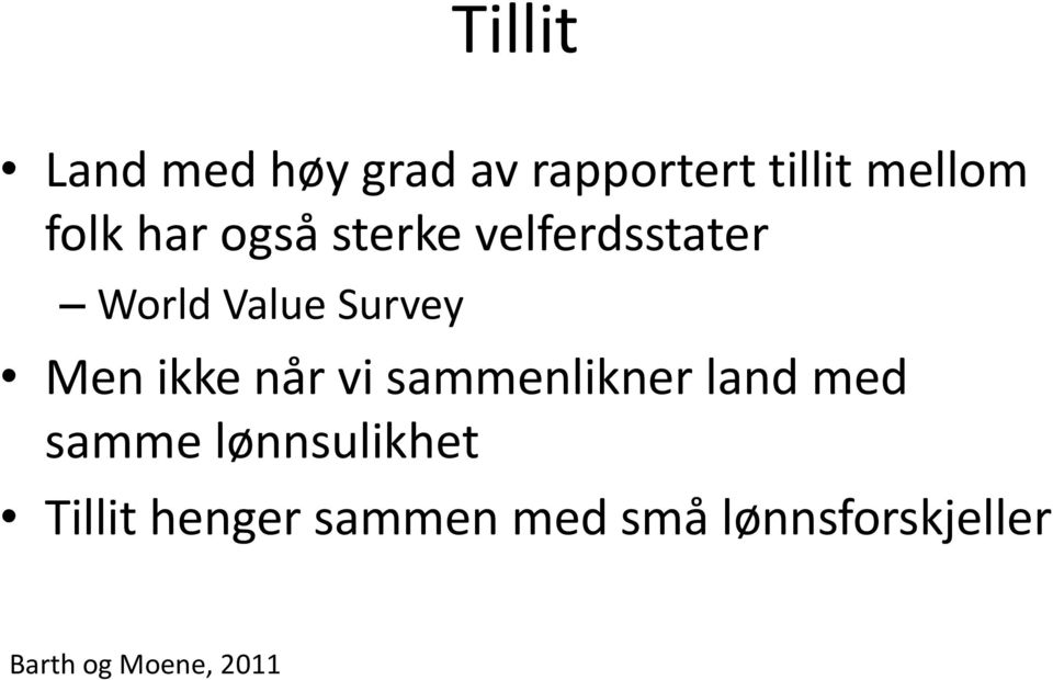 ikke når vi sammenlikner land med samme lønnsulikhet