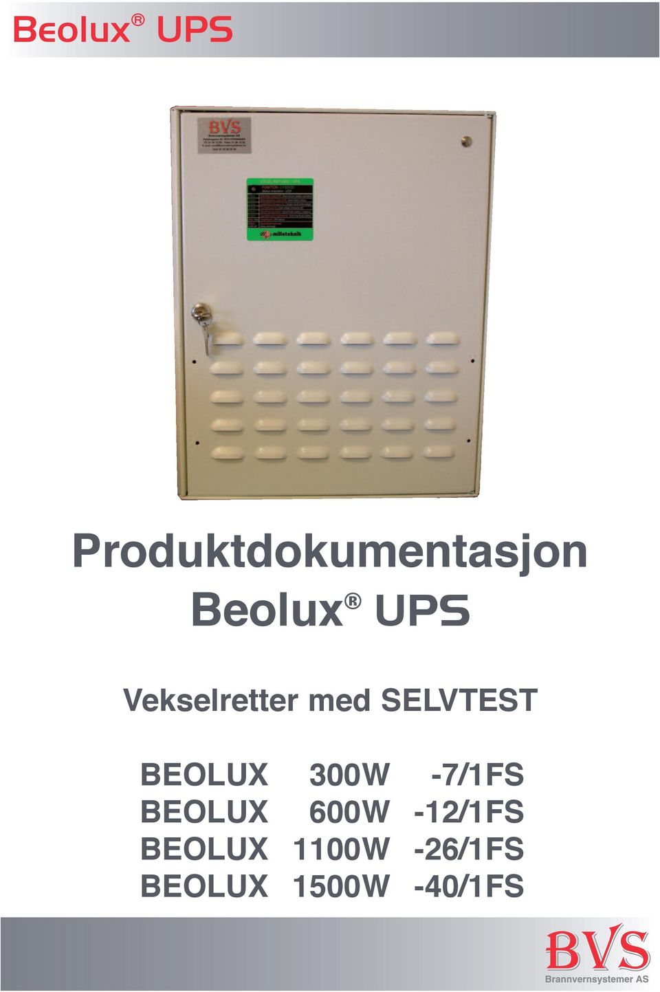 BEOLUX 300W -7/1FS BEOLUX 600W