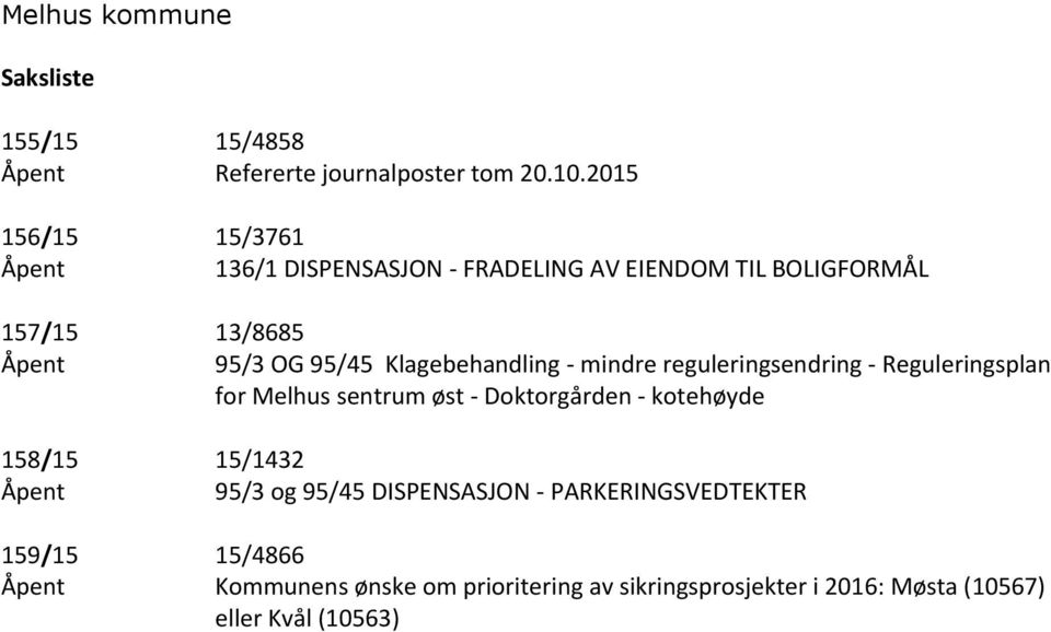 Klagebehandling - mindre reguleringsendring - Reguleringsplan for Melhus sentrum øst - Doktorgården - kotehøyde 158/15