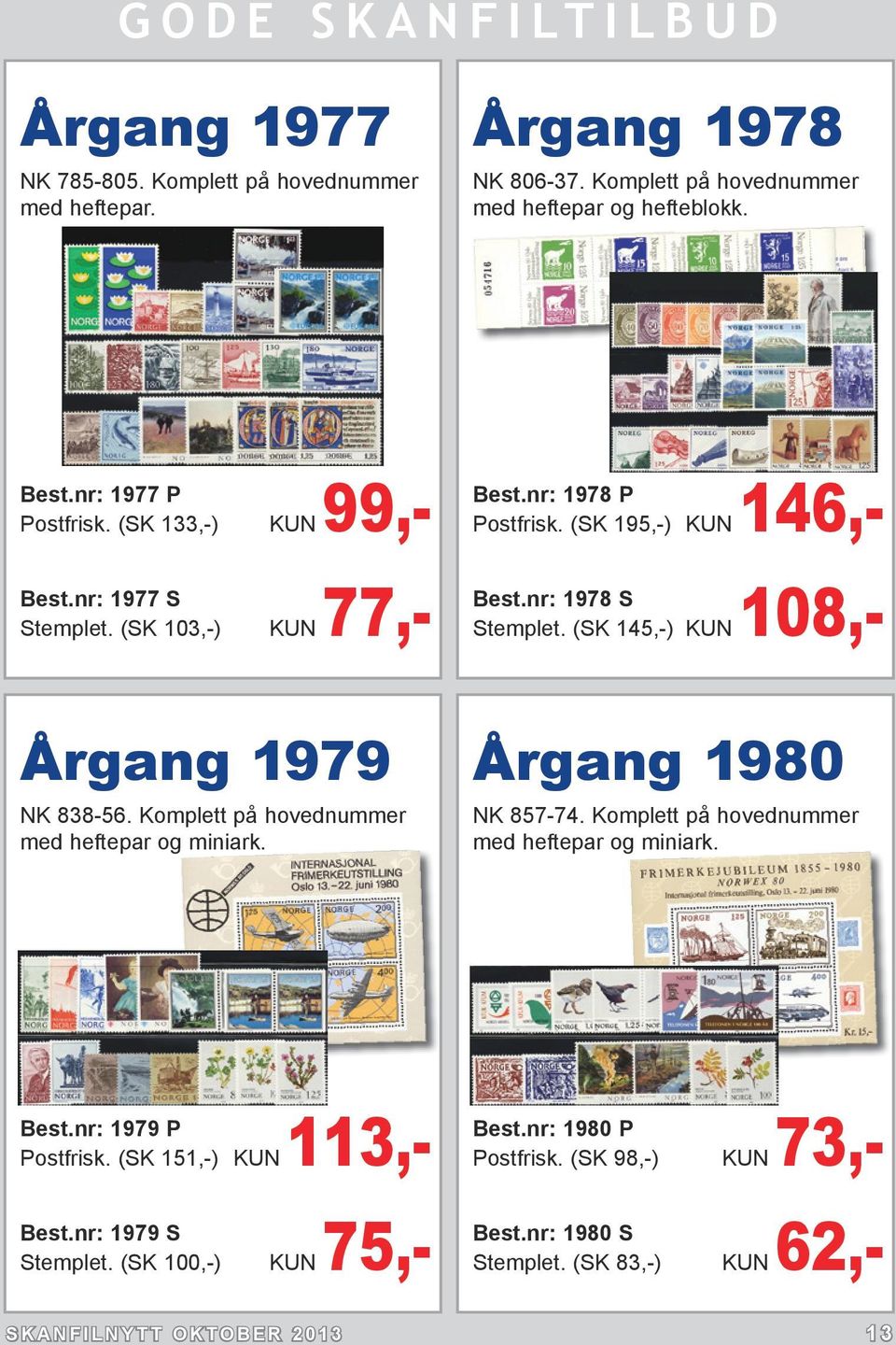 (SK 145,-) KUN 108,- Årgang 1979 NK 838-56. Komplett på hovednummer med heftepar og miniark. Årgang 1980 NK 857-74. Komplett på hovednummer med heftepar og miniark. Best.