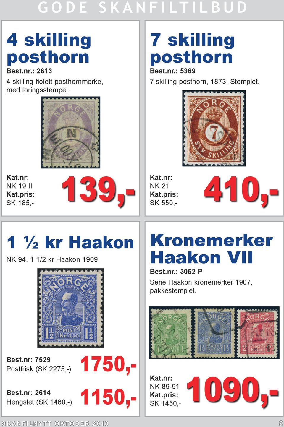 Kronemerker Haakon VII Best.nr.: 3052 P Serie Haakon kronemerker 1907, pakkestemplet. Best.nr: 7529 Postfrisk (SK 2275,-) 1750,- Best.