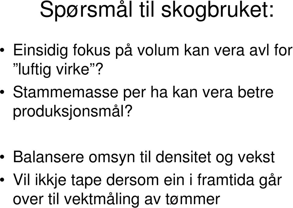 Stammemasse per ha kan vera betre produksjonsmål?