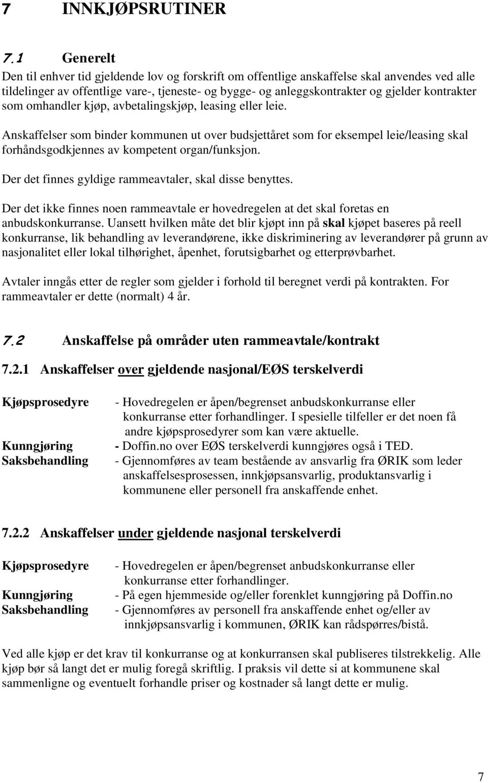 kontrakter som omhandler kjøp, avbetalingskjøp, leasing eller leie.