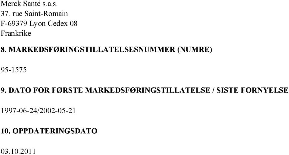 MARKEDSFØRINGSTILLATELSESNUMMER (NUMRE) 95-1575 9.