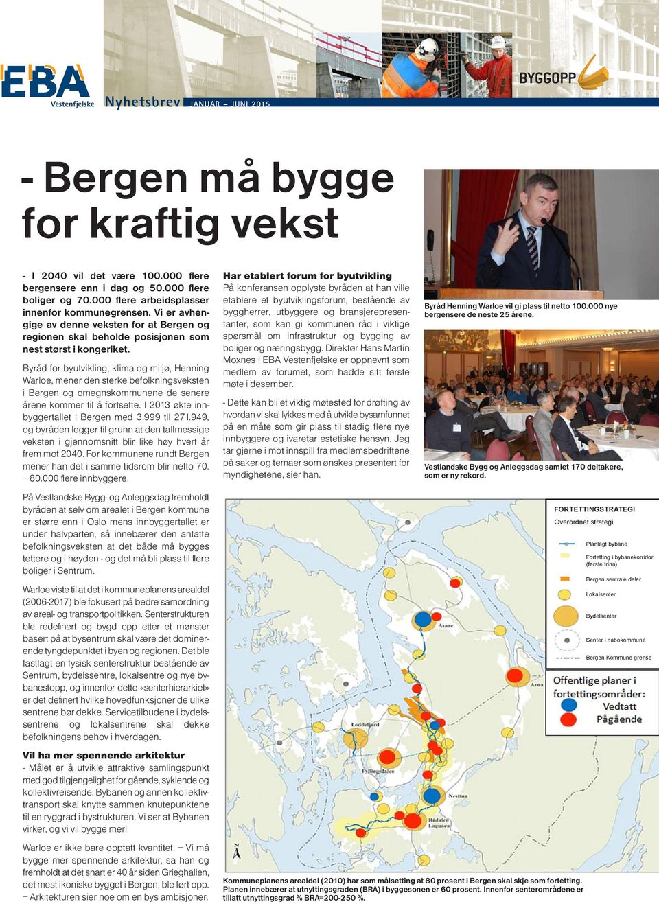 Byråd for byutvikling, klima og miljø, Henning Warloe, mener den sterke befolkningsveksten i Bergen og omegnskommunene de senere årene kommer til å fortsette.