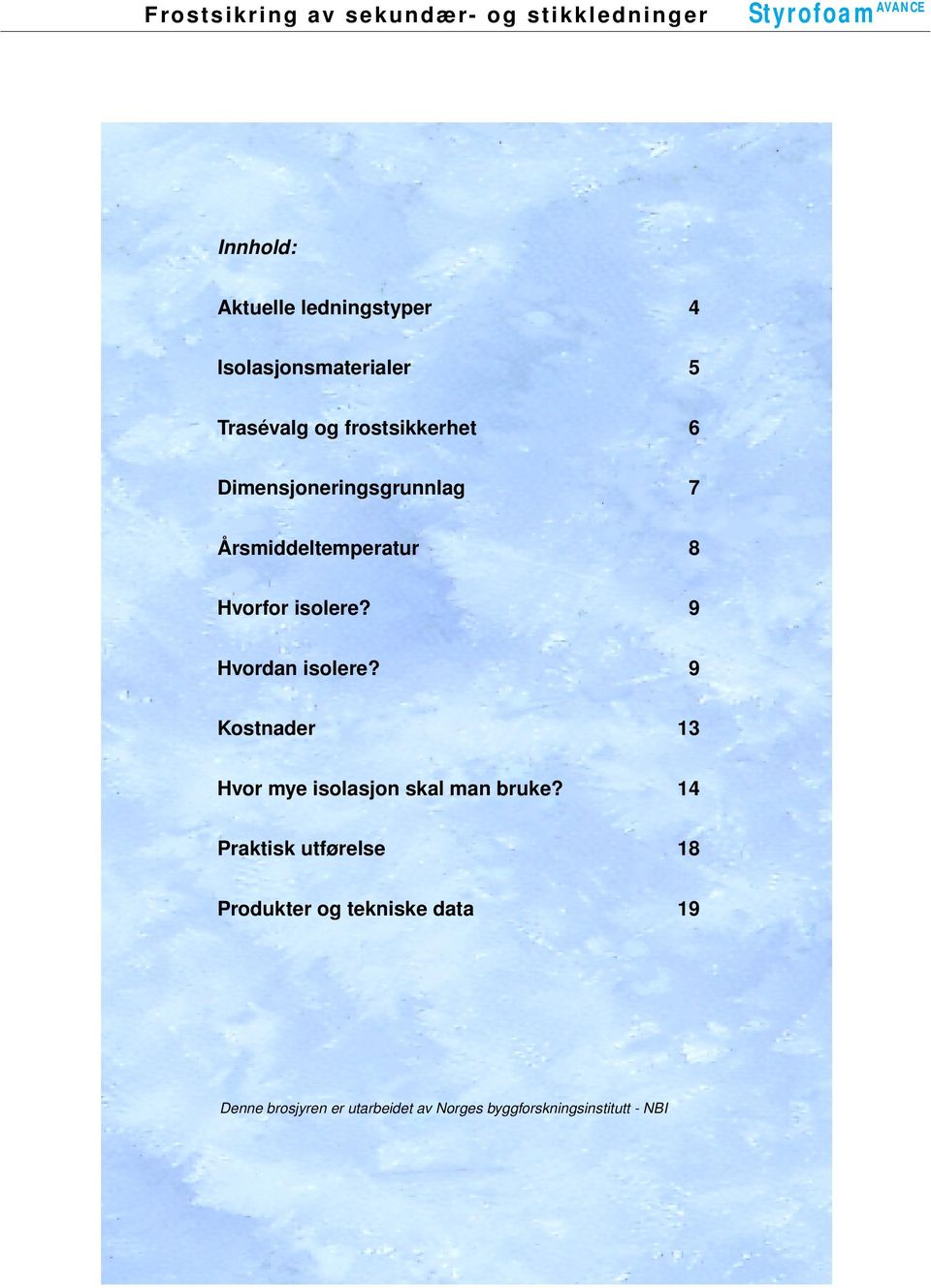 Årsmiddeltemperatur 8 Hvorfor isolere? 9 Hvordan isolere?