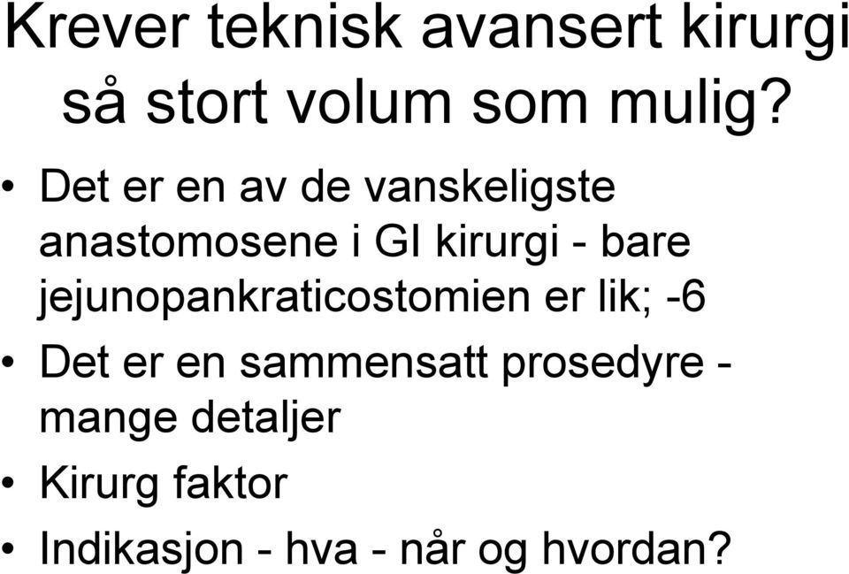 jejunopankraticostomien er lik; -6 Det er en sammensatt