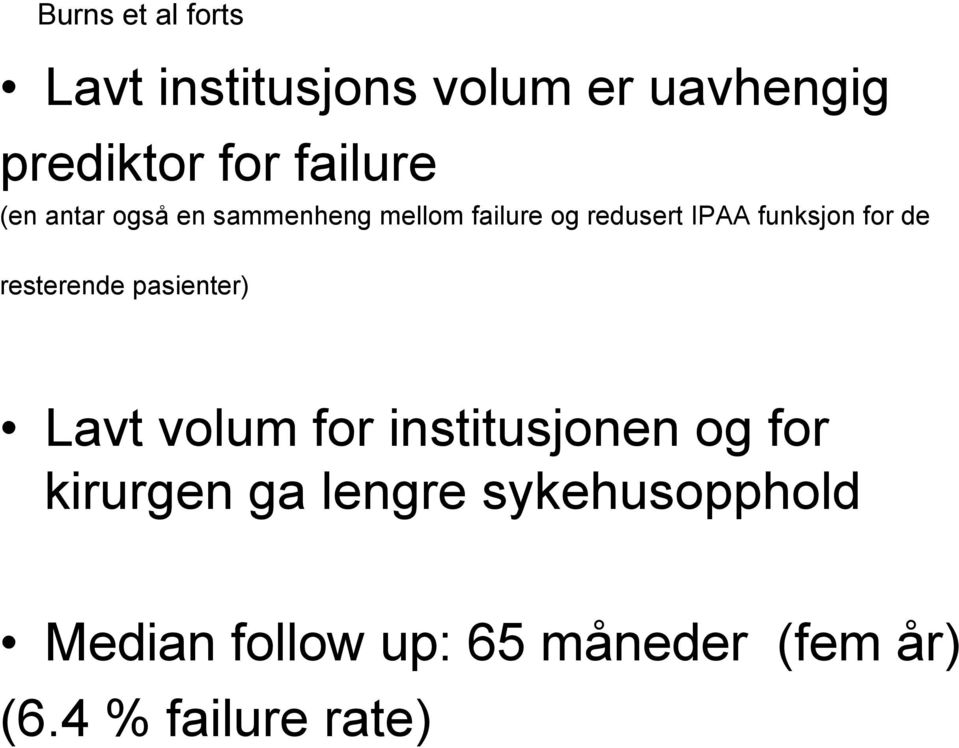 funksjon for de resterende pasienter) Lavt volum for institusjonen og for