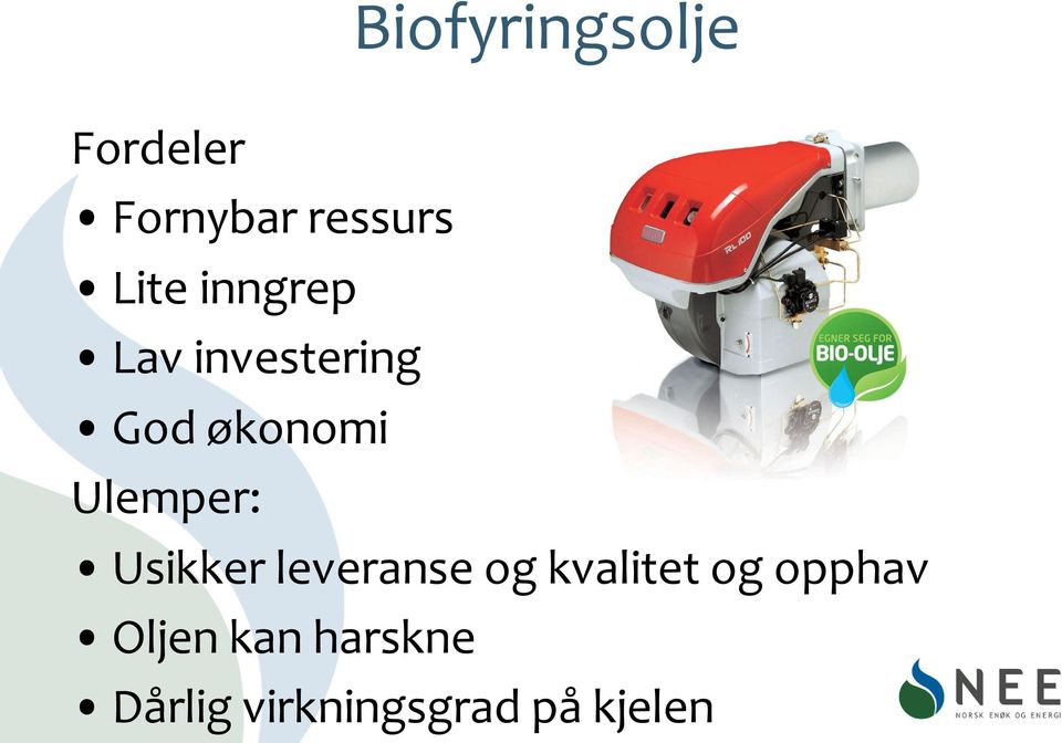 Ulemper: Usikker leveranse og kvalitet og