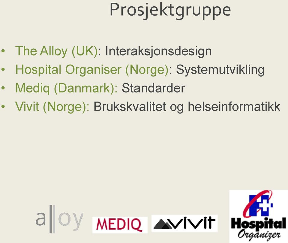 (Norge): Systemutvikling Mediq (Danmark):