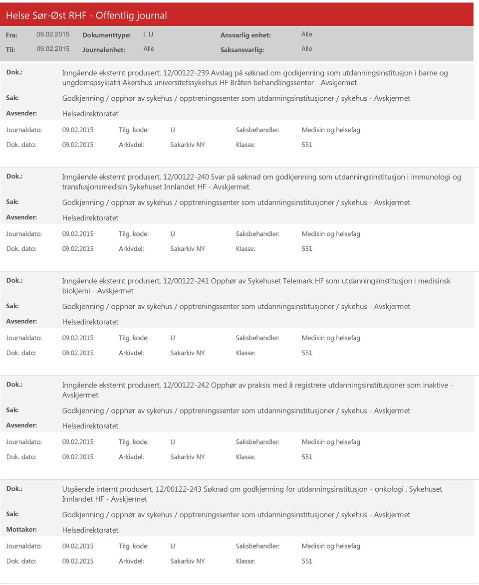 dato: Arkivdel: Sakarkiv NY Klasse: 551 Inngående eksternt produsert, 12/02-240 Svar på søknad om godkjenning som utdanningsinstitusjon i immunologi og transfusjonsmedisin Sykehuset Innlandet HF -