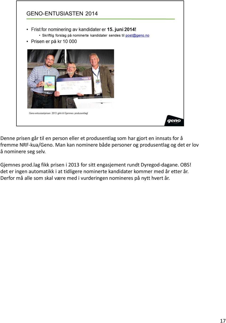 lag fikk prisen i 2013 for sitt engasjement rundt Dyregod dagane. OBS!