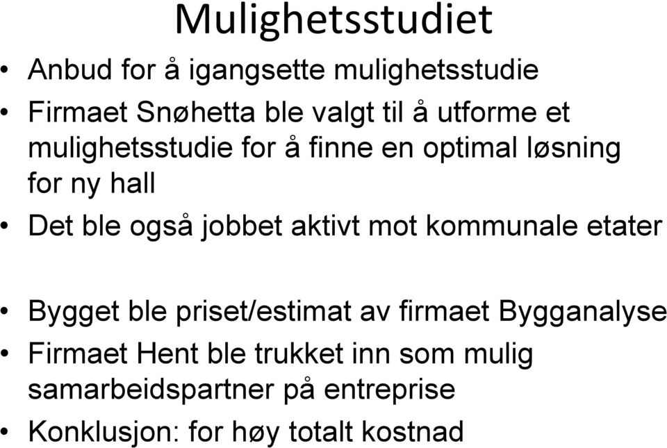 aktivt mot kommunale etater Bygget ble priset/estimat av firmaet Bygganalyse Firmaet Hent