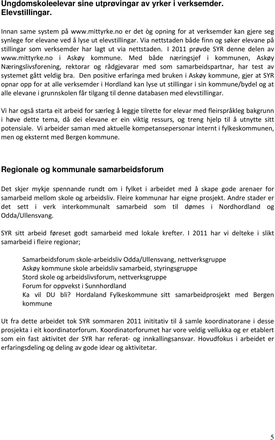 I 2011 prøvde SYR denne delen av www.mittyrke.no i Askøy kommune.