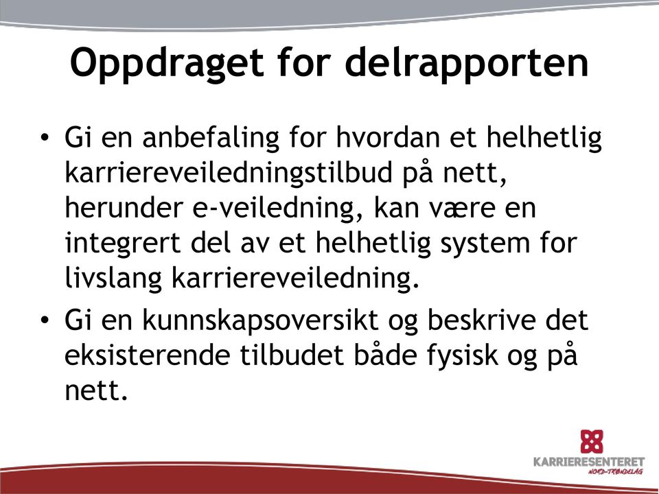 integrert del av et helhetlig system for livslang karriereveiledning.