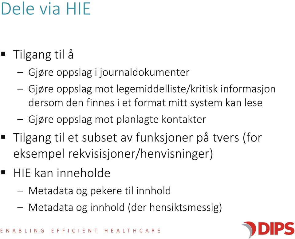 oppslag mot planlagte kontakter Tilgang til et subset av funksjoner på tvers (for eksempel