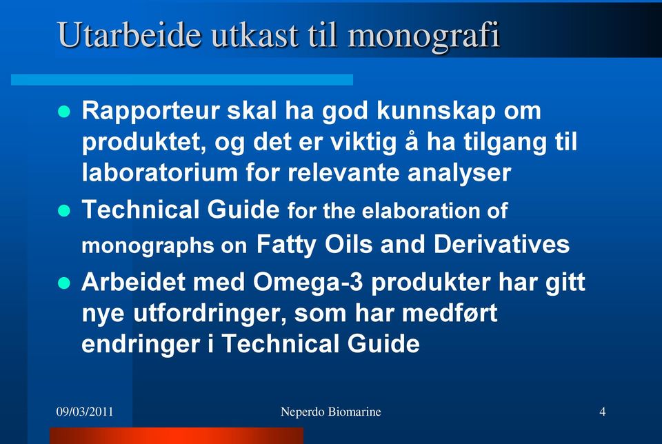 for the elaboration of monographs on Fatty Oils and Derivatives Arbeidet med