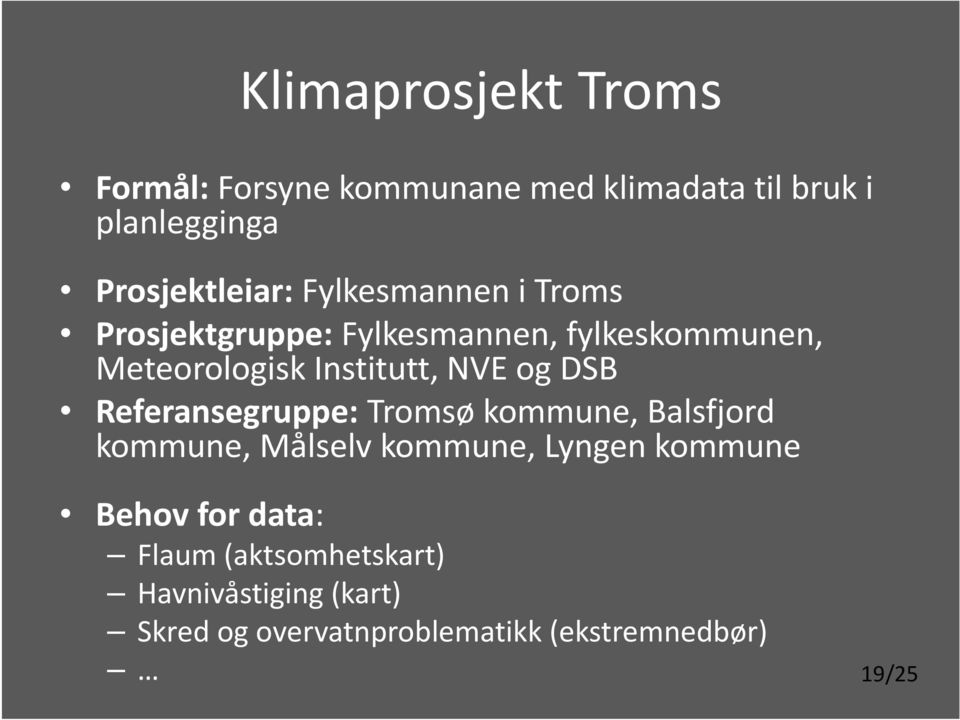 DSB Referansegruppe: Tromsø kommune, Balsfjord kommune, Målselv kommune, Lyngen kommune Behov for