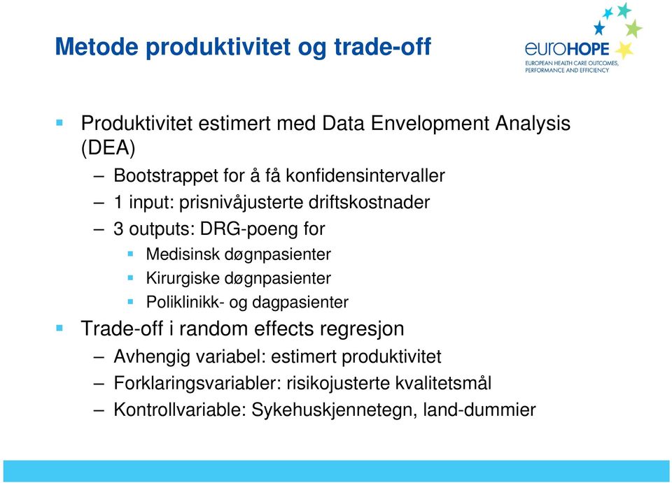 Kirurgiske døgnpasienter Poliklinikk- og dagpasienter Trade-off i random effects regresjon Avhengig variabel: