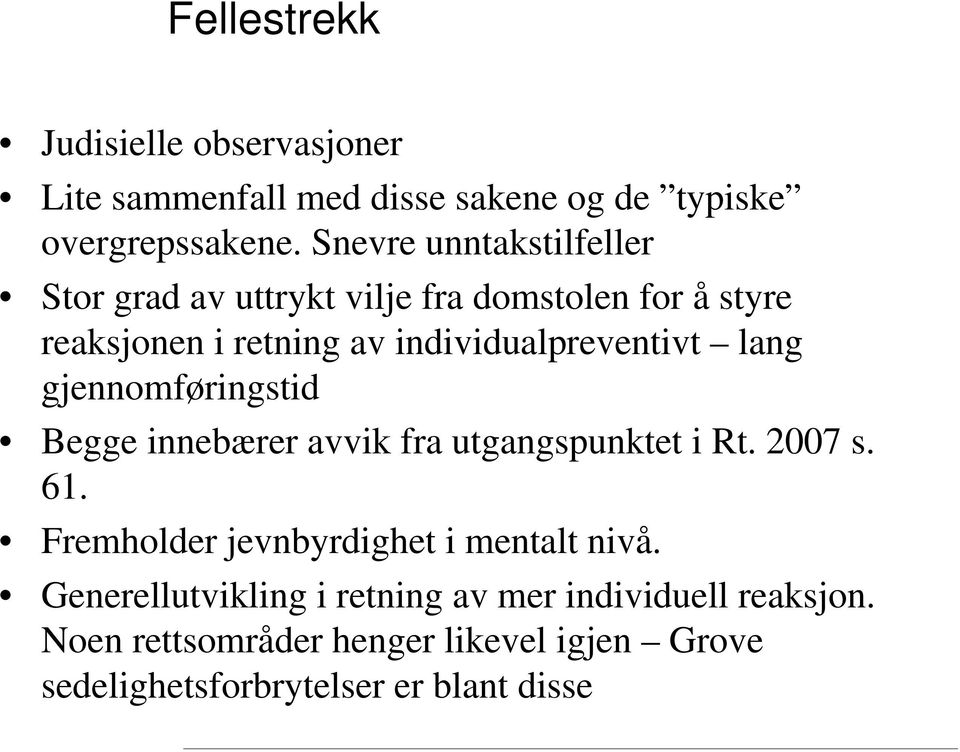 lang gjennomføringstid Begge innebærer avvik fra utgangspunktet i Rt. 2007 s. 61. Fremholder jevnbyrdighet i mentalt nivå.