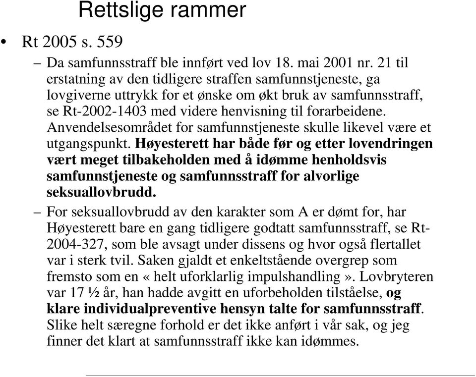 Anvendelsesområdet for samfunnstjeneste skulle likevel være et utgangspunkt.