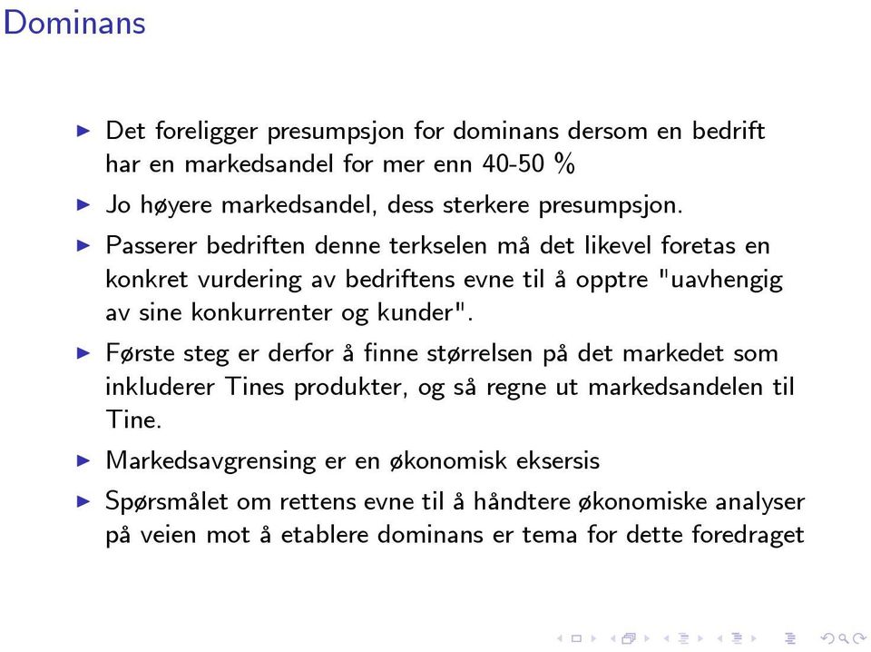 Passerer bedriften denne terkselen må det likevel foretas en konkret vurdering av bedriftens evne til å opptre "uavhengig av sine konkurrenter og