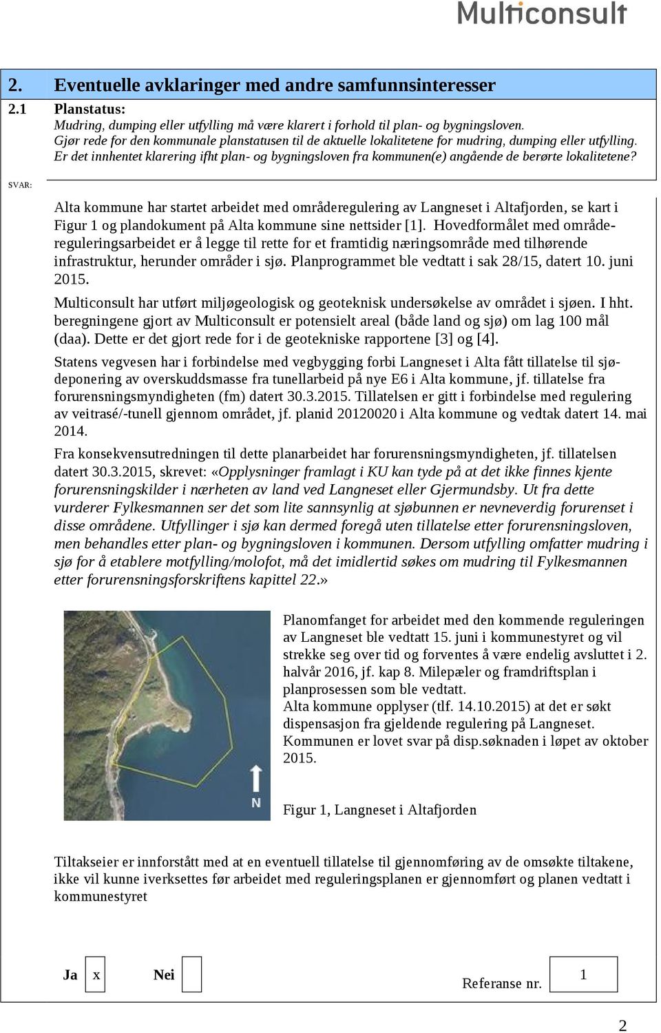 Er det innhentet klarering ifht plan- og bygningsloven fra kommunen(e) angående de berørte lokalitetene?