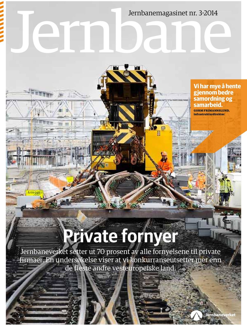 GORM FRImANNSLUND, infrastrukturdirektør Private fornyer Jernbaneverket setter