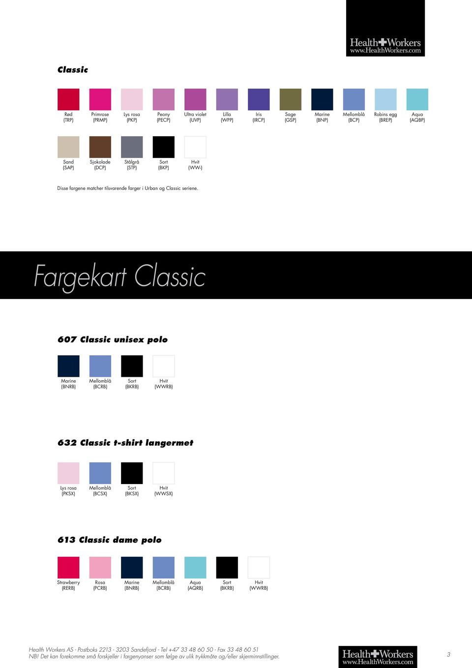 Fargekart Classic 607 Classic unisex polo (BNRB) (BCRB) (BKRB) (WWRB) 632 Classic t-shirt langermet (PKSX) (BCSX) (BKSX) (WWSX) 613
