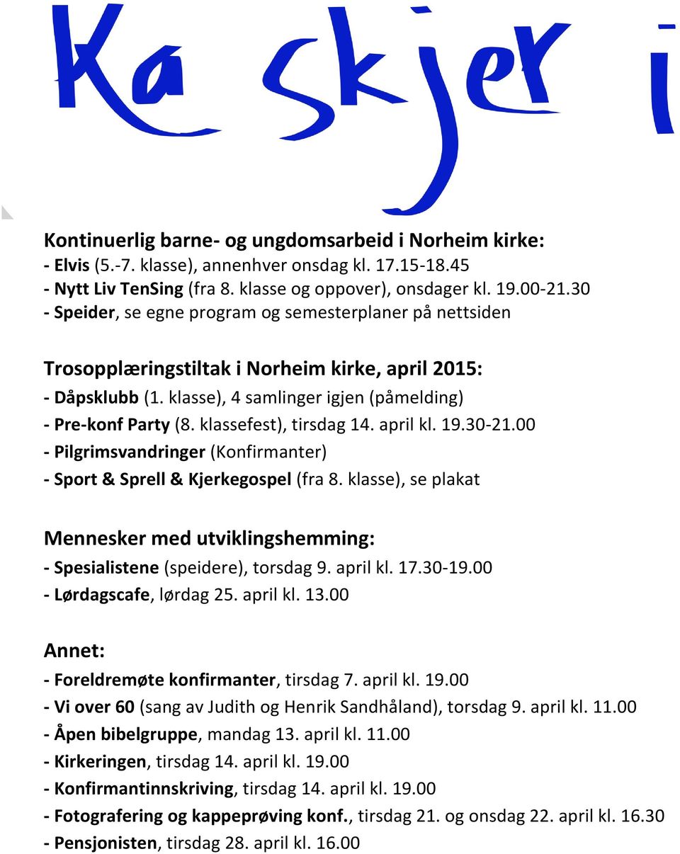 klassefest), tirsdag 14. april kl. 19.30-21.00 - Pilgrimsvandringer (Konfirmanter) - Sport & Sprell & Kjerkegospel (fra 8.