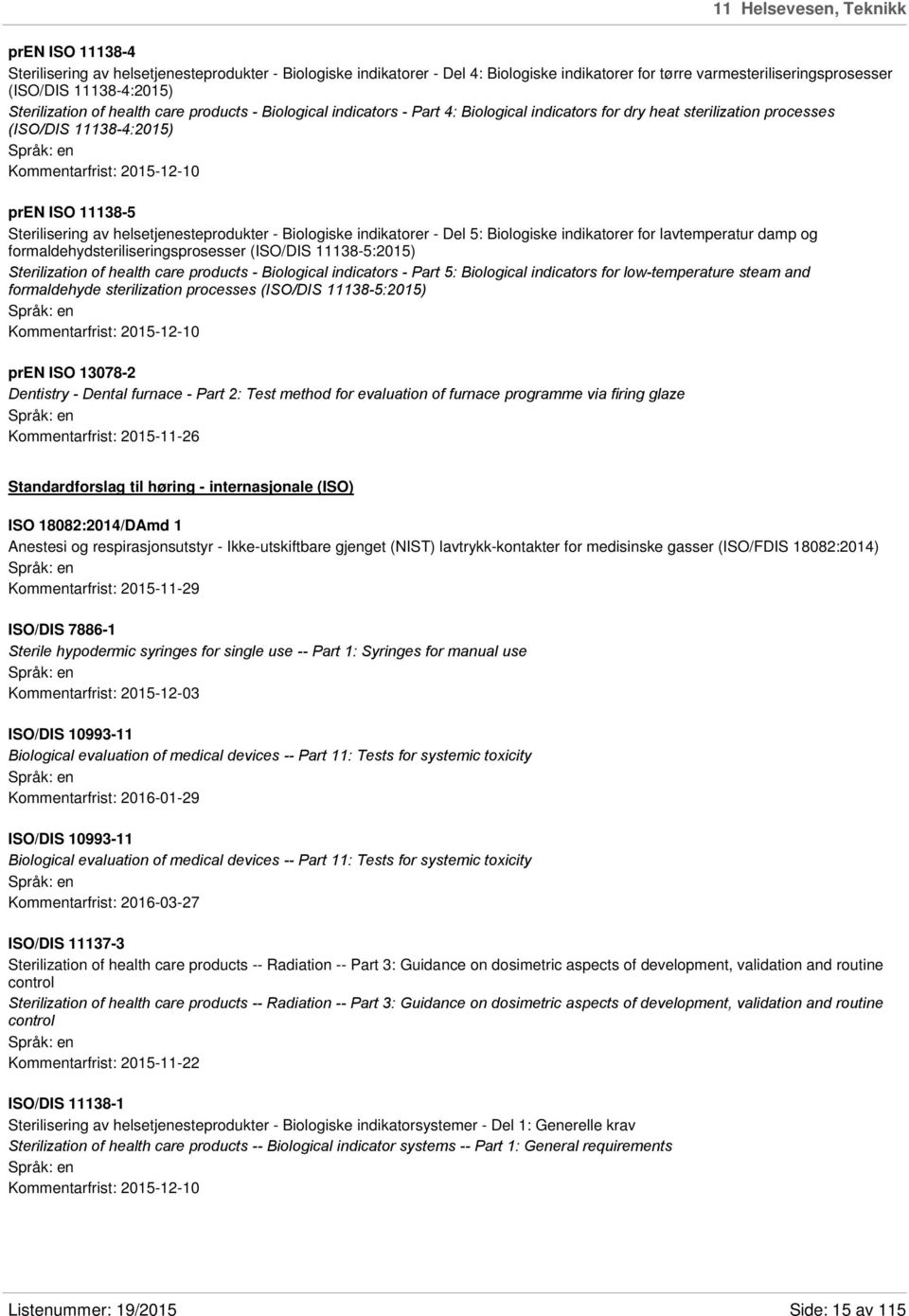 Sterilisering av helsetjenesteprodukter - Biologiske indikatorer - Del 5: Biologiske indikatorer for lavtemperatur damp og formaldehydsteriliseringsprosesser (ISO/DIS 11138-5:2015) Sterilization of