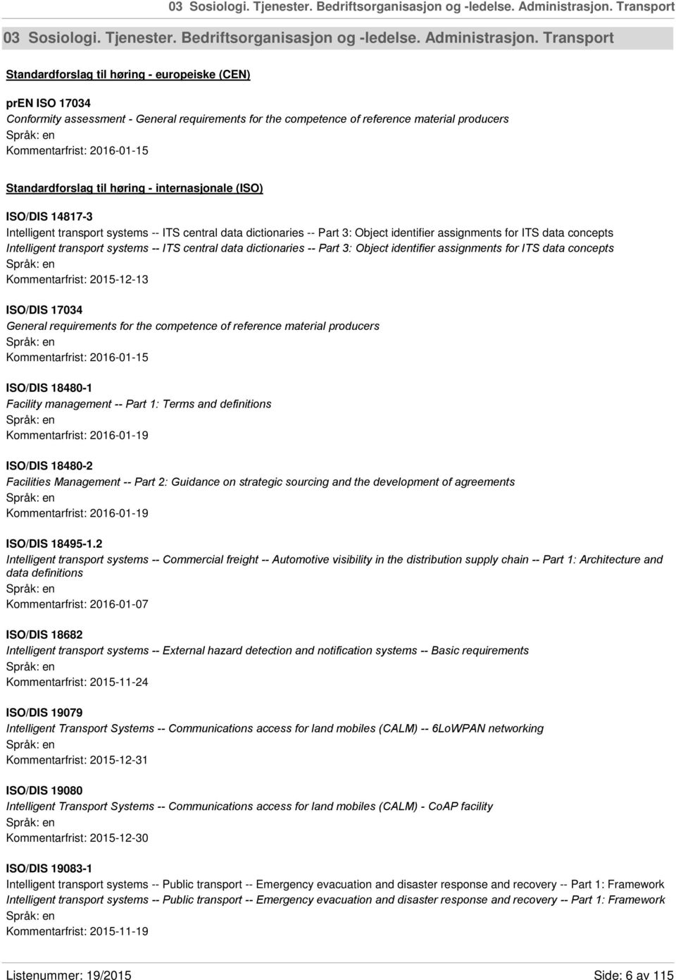 2016-01-15 Standardforslag til høring - internasjonale (ISO) ISO/DIS 14817-3 Intelligent transport systems -- ITS central data dictionaries -- Part 3: Object identifier assignments for ITS data