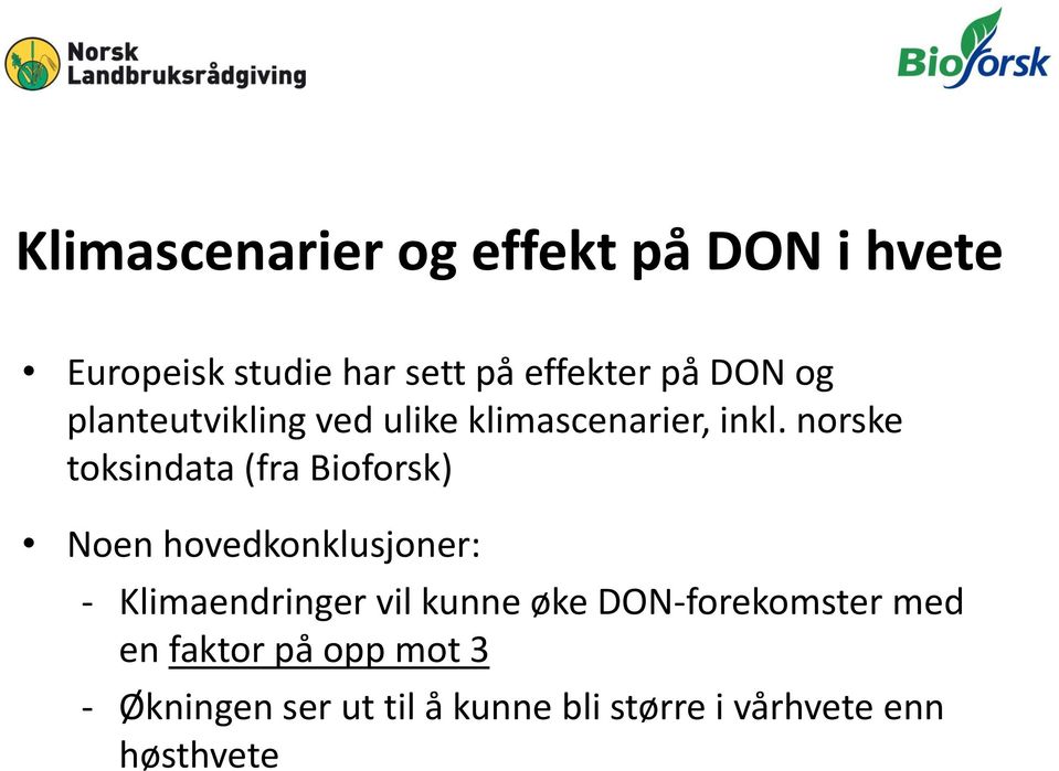 norske toksindata (fra Bioforsk) Noen hovedkonklusjoner: - Klimaendringer vil