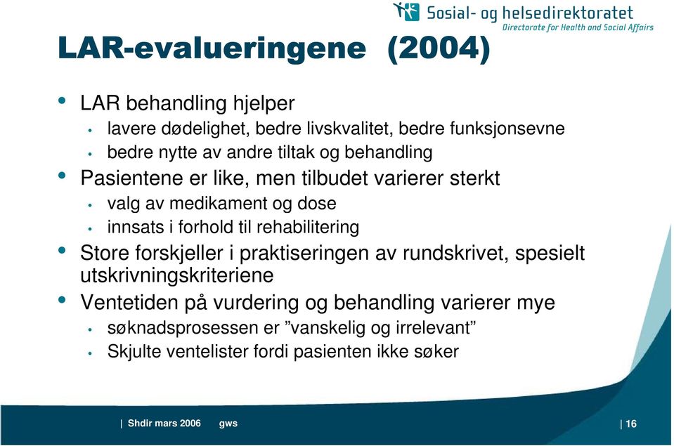 rehabilitering Store forskjeller i praktiseringen av rundskrivet, spesielt utskrivningskriteriene Ventetiden på vurdering og