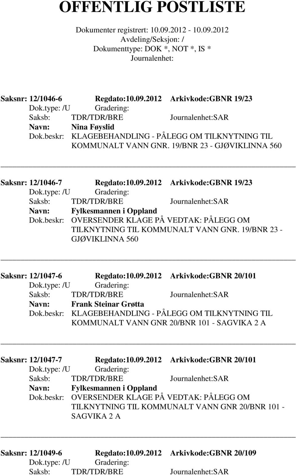 19/BNR 23 - GJØVIKLINNA 560 Saksnr: 12/1047-6 Regdato:10.09.