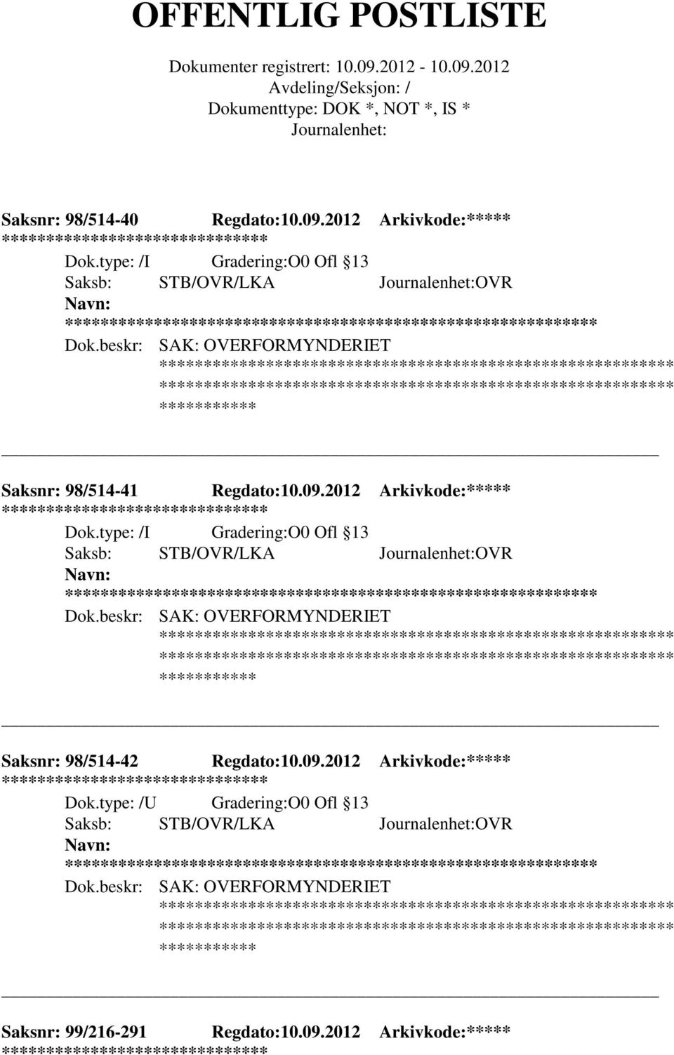 type: /I Gradering:O0 Ofl 13 Saksb: STB/OVR/LKA OVR ** Dok.beskr: SAK: OVERFORMYNDERIET Saksnr: 98/514-42 Regdato:10.09.