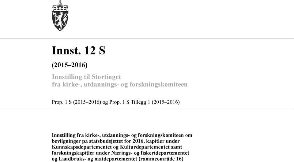 1 S Tillegg 1 (2015 2016) Innstilling fra kirke-, utdannings- og forskningskomiteen om bevilgninger på