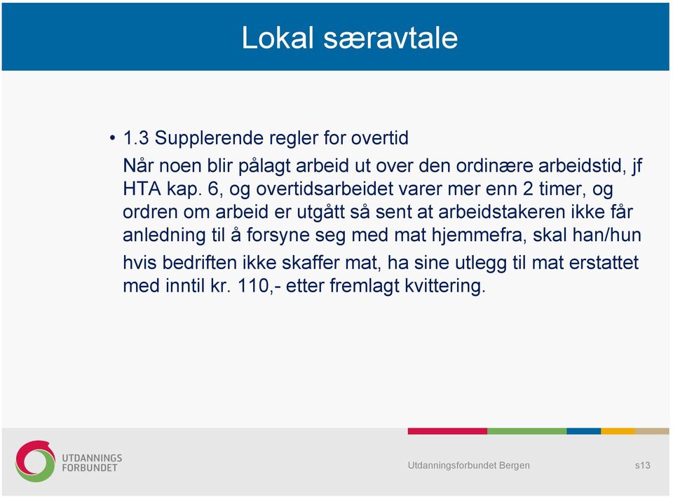 kap. 6, og overtidsarbeidet varer mer enn 2 timer, og ordren om arbeid er utgått så sent at