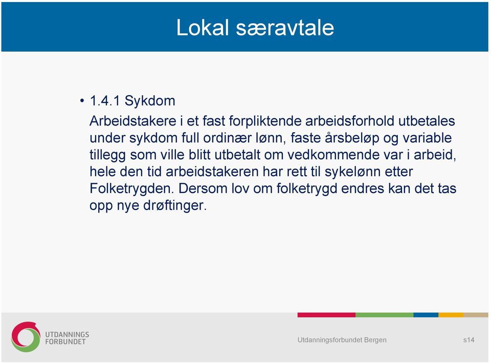 full ordinær lønn, faste årsbeløp og variable tillegg som ville blitt utbetalt om