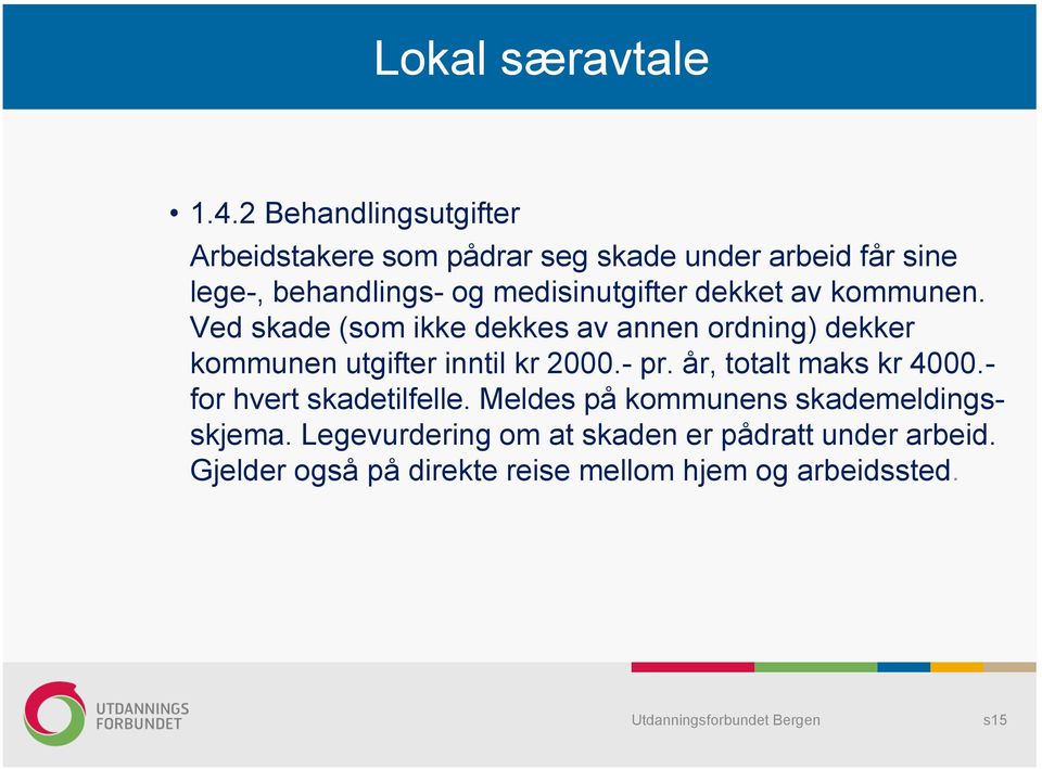 medisinutgifter dekket av kommunen.