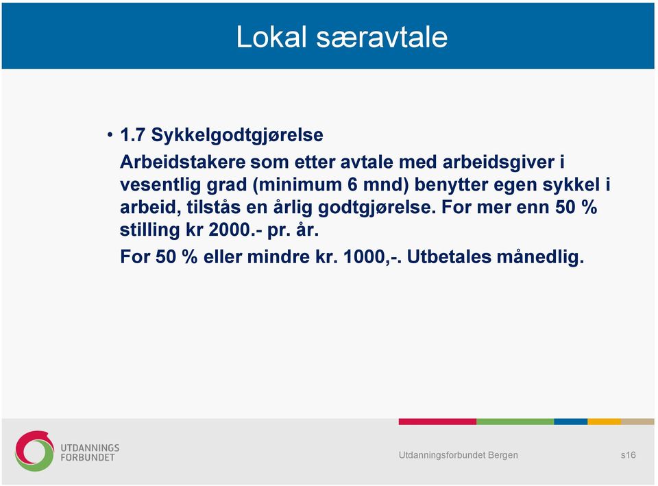 vesentlig grad (minimum 6 mnd) benytter egen sykkel i arbeid, tilstås