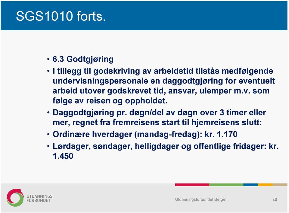 for eventuelt arbeid utover godskrevet tid, ansvar, ulemper m.v. som følge av reisen og oppholdet.