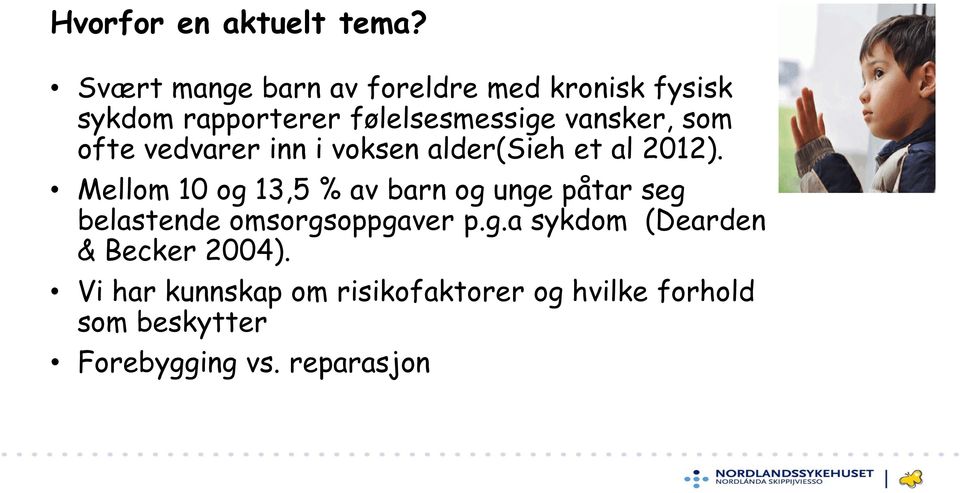 som ofte vedvarer inn i voksen alder(sieh et al 2012).