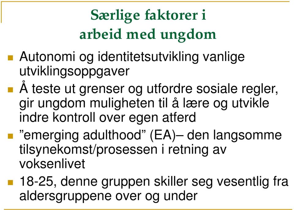 lære og utvikle indre kontroll over egen atferd emerging adulthood (EA) den langsomme