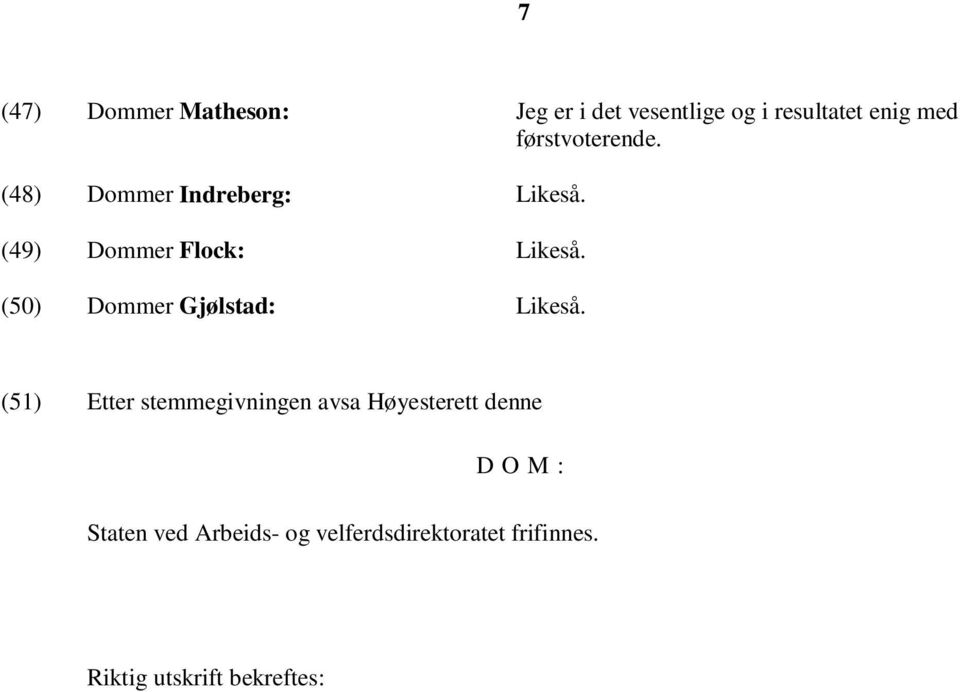 (50) Dommer Gjølstad: Likeså.