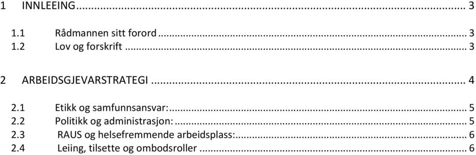 .. 5 2.2 Politikk og administrasjon:... 5 2.3 RAUS og helsefremmende arbeidsplass:.