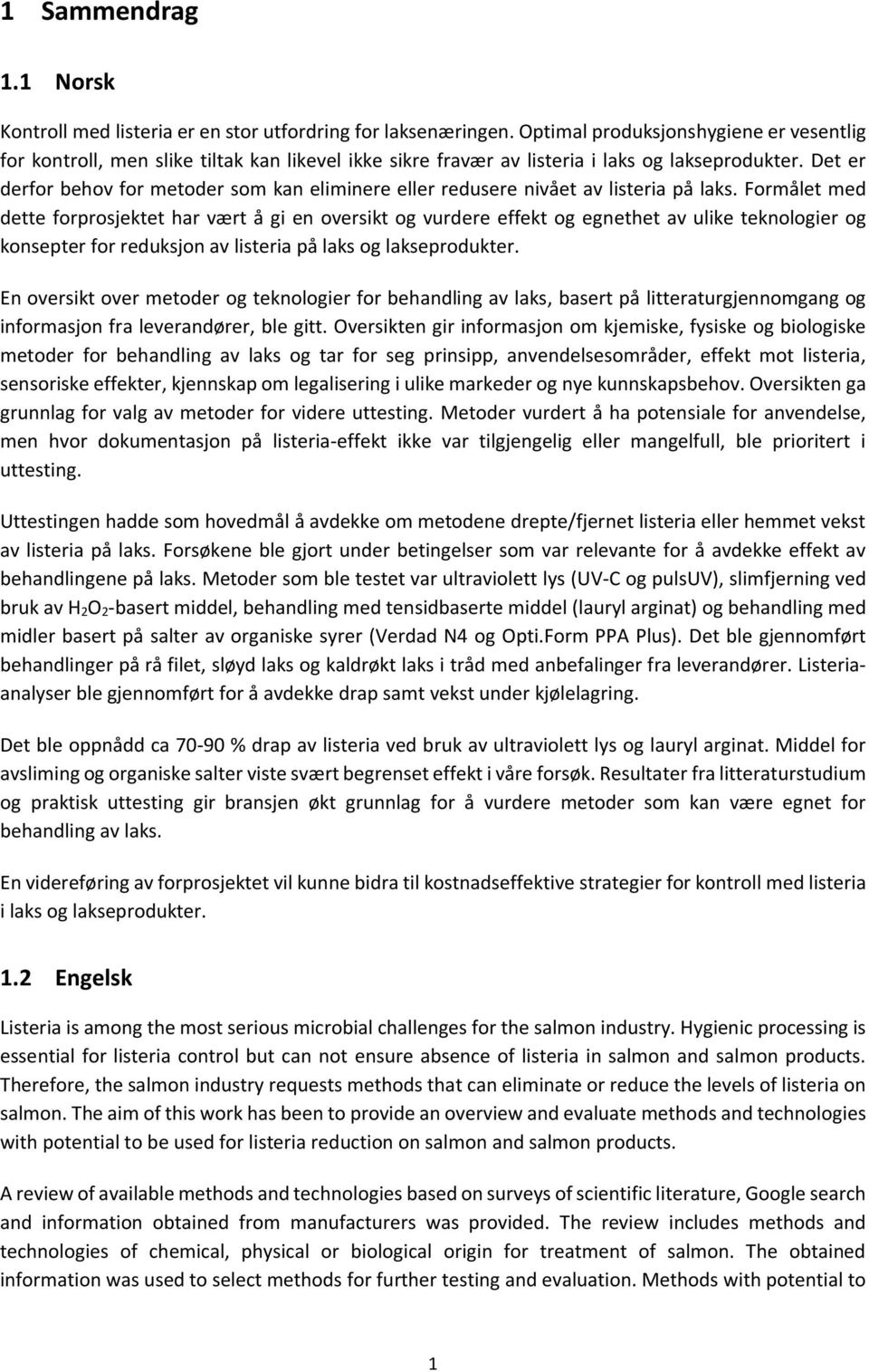 Det er derfor behov for metoder som kan eliminere eller redusere nivået av listeria på laks.