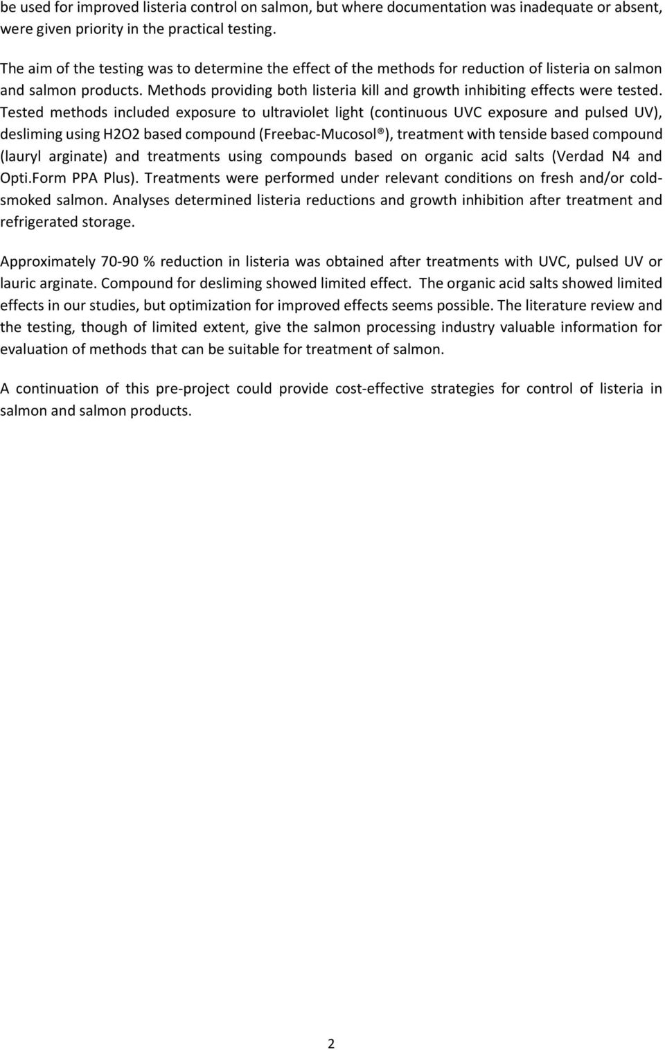 Methods providing both listeria kill and growth inhibiting effects were tested.