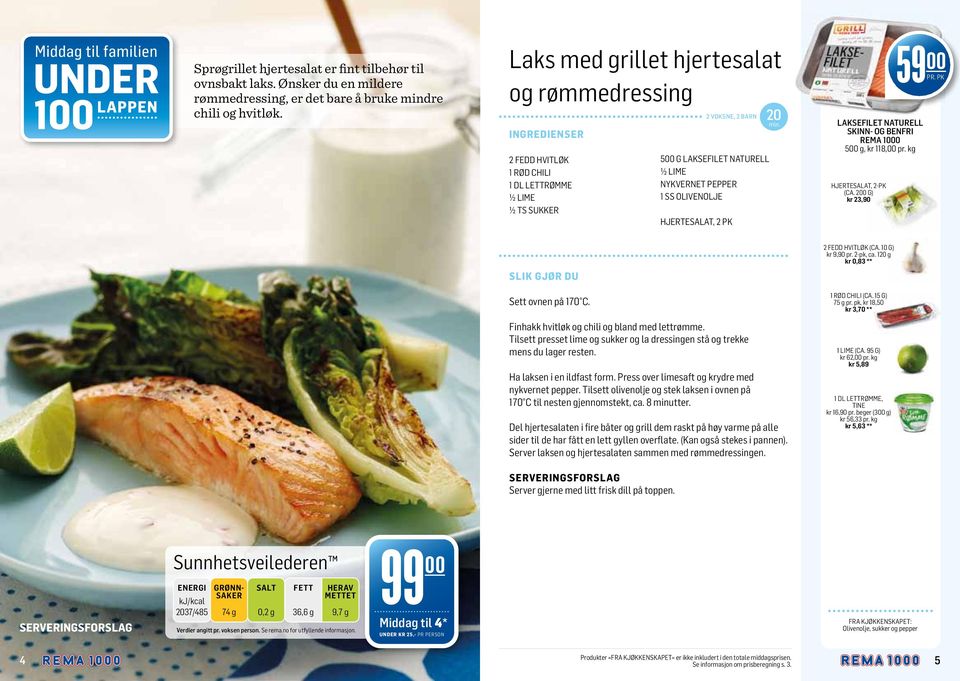 SKINN- OG BENFRI 500 g, kr 118,00 pr. kg HJERTESALAT, 2-PK (CA. 200 G) kr 23,90 59 00 Sett ovnen på 170 C. Finhakk hvitløk og chili og bland med lettrømme.